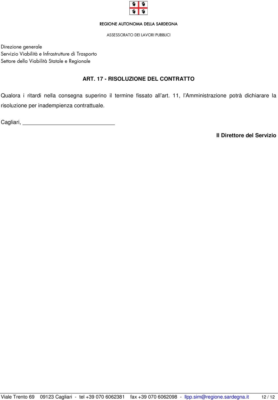 11, l Amministrazione potrà dichiarare la risoluzione per inadempienza contrattuale.