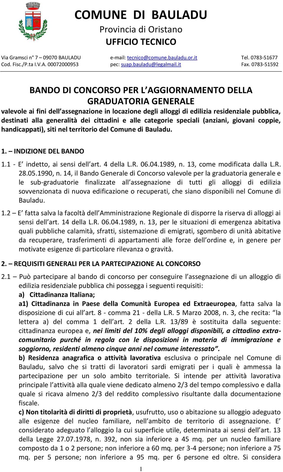 0783-51592 BANDO DI CONCORSO PER L AGGIORNAMENTO DELLA GRADUATORIA GENERALE valevole ai fini dell assegnazione in locazione degli alloggi di edilizia residenziale pubblica, destinati alla generalità