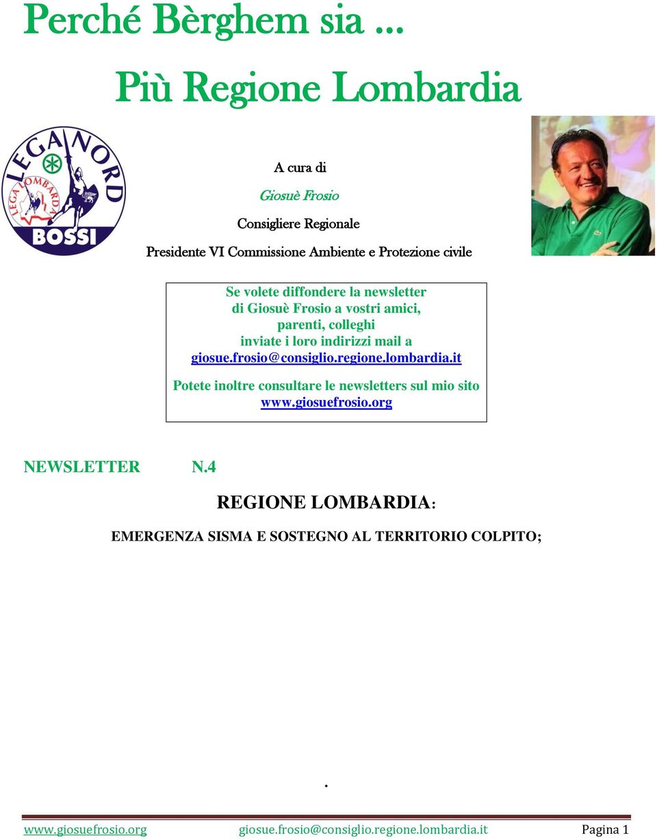 frosio@consiglio.regione.lombardia.it Potete inoltre consultare le newsletters sul mio sito www.giosuefrosio.org NEWSLETTER N.