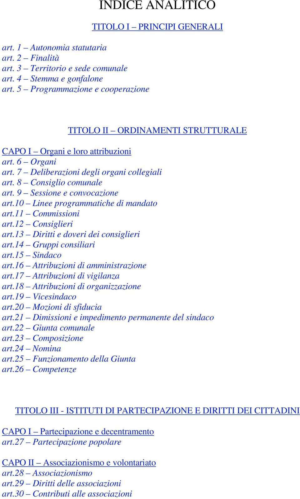 7 Deliberazioni degli organi collegiali art. 8 Consiglio comunale art. 9 Sessione e convocazione art.10 Linee programmatiche di mandato art.11 Commissioni art.12 Consiglieri art.