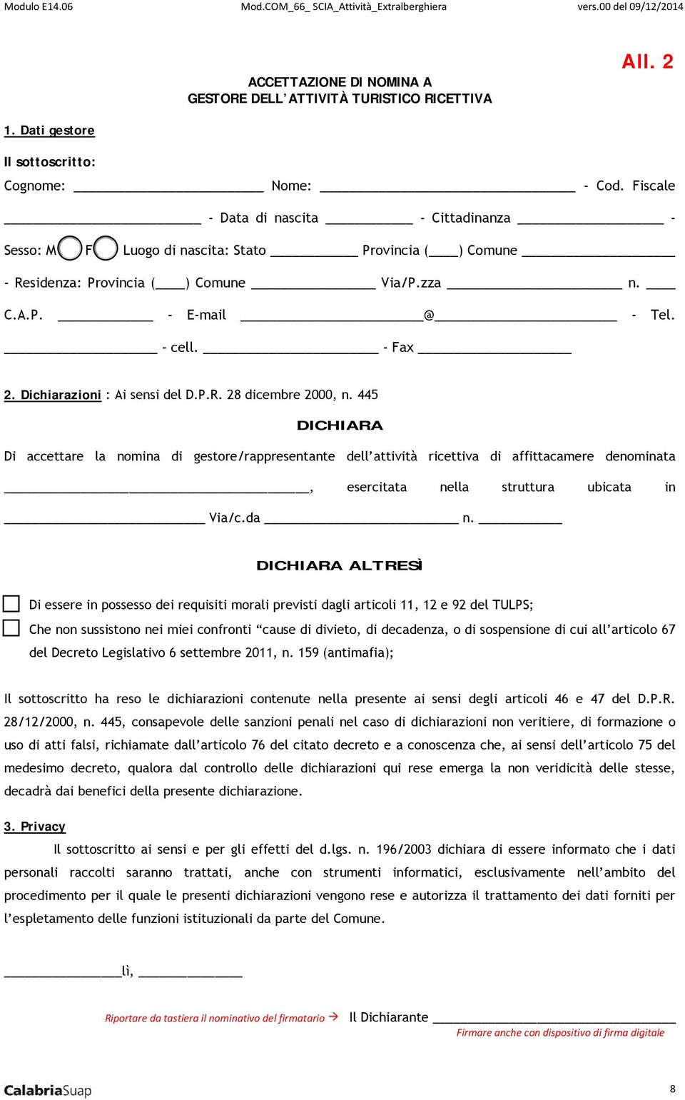 Dichiarazioni : Ai sensi del D.P.R. 28 dicembre 2000, n.