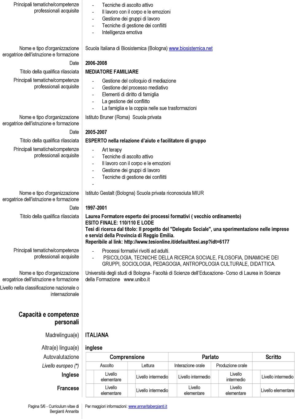 net 2006-2008 MEDIATORE FAMILIARE - Gestione del colloquio di mediazione - Gestione del processo mediativo - Elementi di diritto di famiglia - La gestione del conflitto - La famiglia e la coppia