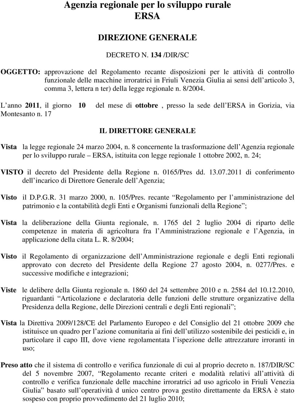 lettera n ter) della legge regionale n. 8/2004. L anno 2011, il giorno 10 Montesanto n.