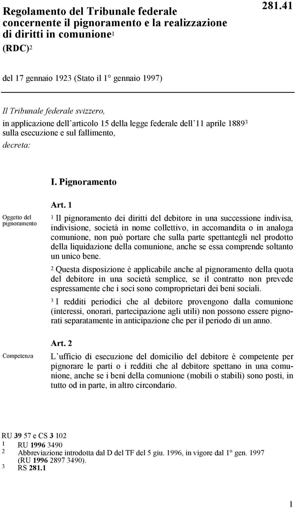 decreta: I. Pignoramento Oggetto del pignoramento Competenza Art.