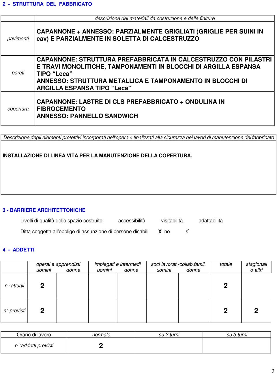 TAMPONAMENTO IN BLOCCHI DI ARGILLA ESPANSA TIPO Leca CAPANNONE: LASTRE DI CLS PREFABBRICATO + ONDULINA IN FIBROCEMENTO ANNESSO: PANNELLO SANDWICH Descrizione degli elementi protettivi incorporati