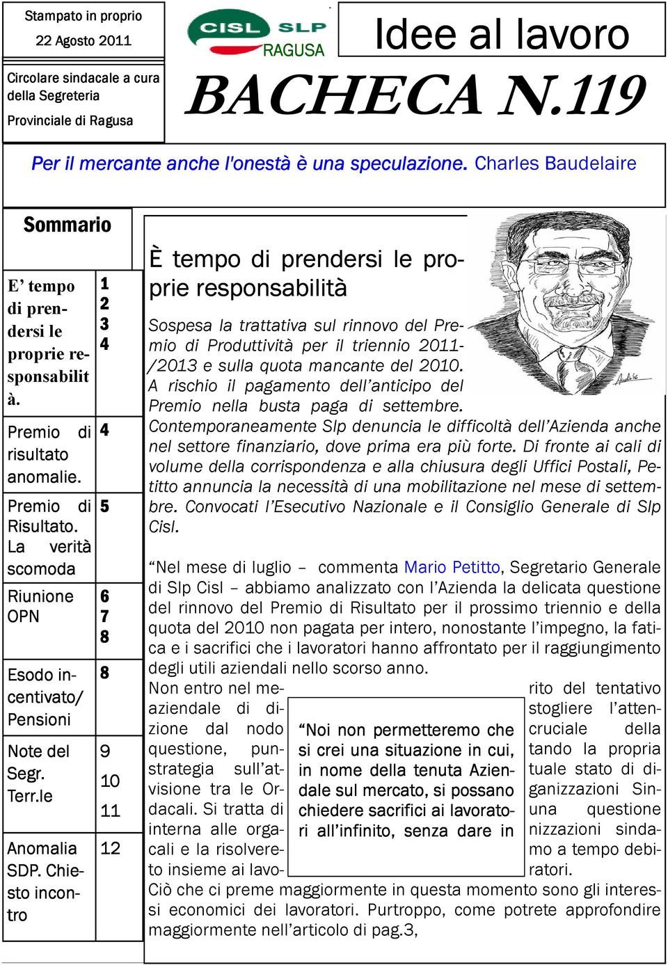 La verità scomoda Riunione OPN Esodo in- centivato/ Pensioni Note del Segr. Terr.le Anomalia SDP.