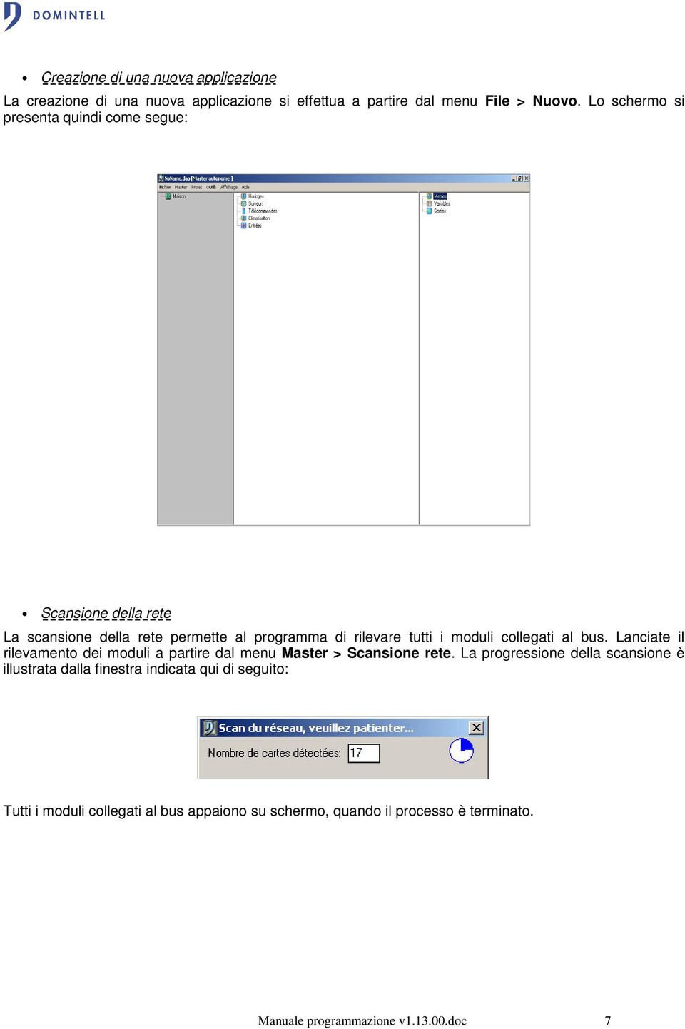 collegati al bus. Lanciate il rilevamento dei moduli a partire dal menu Master > Scansione rete.