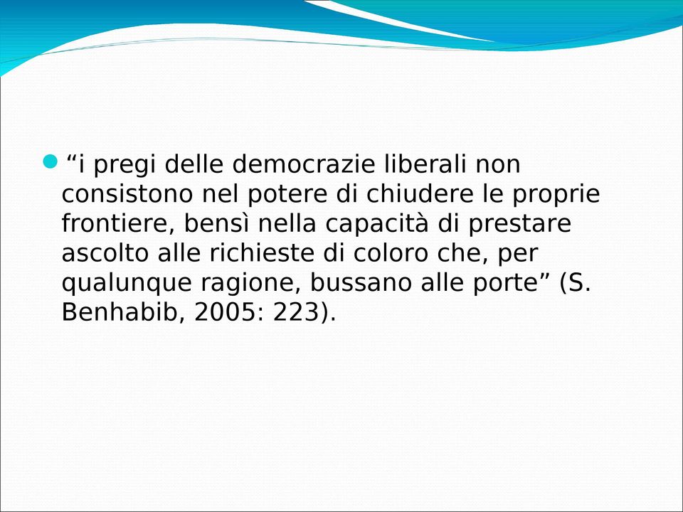 capacità di prestare ascolto alle richieste di coloro