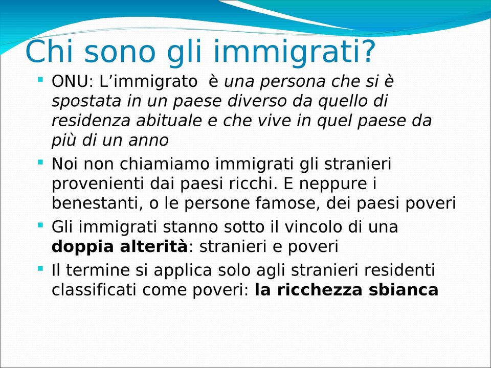 paese da più di un anno Noi non chiamiamo immigrati gli stranieri provenienti dai paesi ricchi.