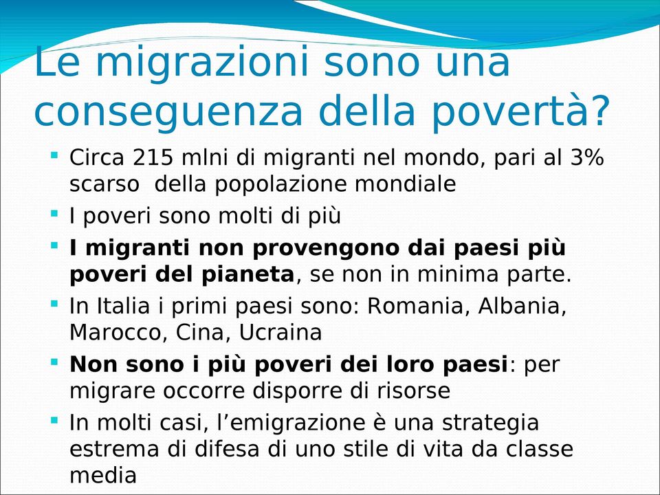 non provengono dai paesi più poveri del pianeta, se non in minima parte.