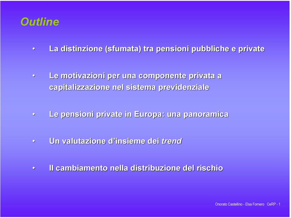pensioni private in Europa: una panoramica Un valutazione d insieme dei trend Il