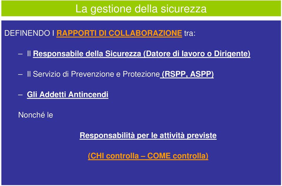 Servizio di Prevenzione e Protezione (RSPP, ASPP) Gli Addetti Antincendi