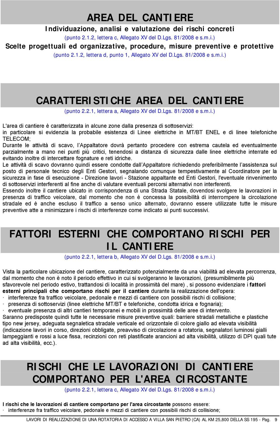 ) CARATTERISTICHE AREA DEL CANTIERE (punto 2.2.1, lettera a, Allegato XV del D.Lgs. 81/2008 e s.m.i.