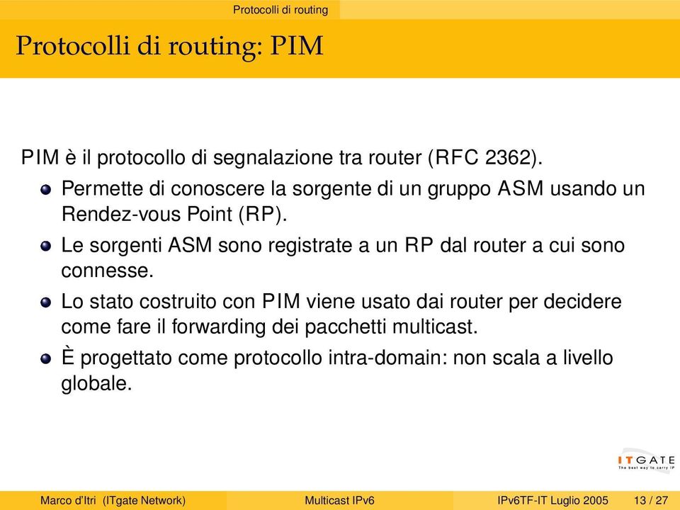 Le sorgenti ASM sono registrate a un RP dal router a cui sono connesse.