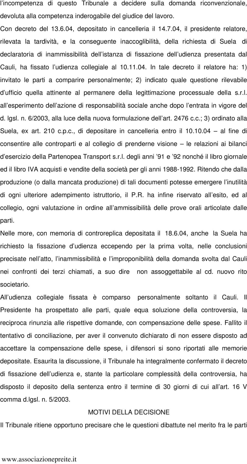 Cauli, ha fissato l udienza collegiale al 10.11.04.