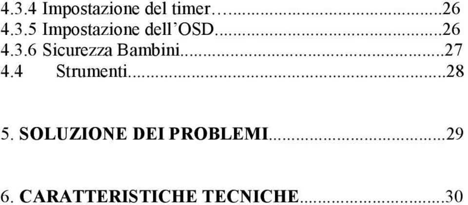 4 Strumenti...28 5. SOLUZIONE DEI PROBLEMI.