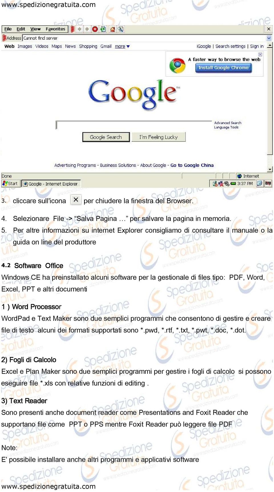 2 Software Office Windows CE ha preinstallato alcuni software per la gestionale di files tipo: PDF, Word, Excel, PPT e altri documenti 1)Word Processo rocessor WordPad e Text Maker sono due semplici