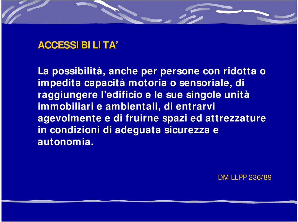 unità immobiliari e ambientali, di entrarvi agevolmente e di fruirne spazi