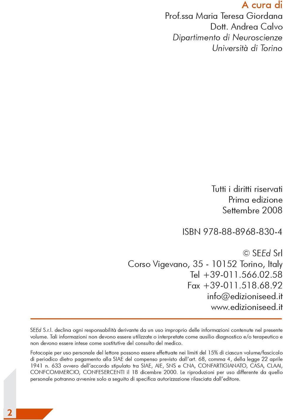 +39-011.566.02.58 Fax +39-011.518.68.92 info@edizioniseed.it www.edizioniseed.it SEEd S.r.l. declina ogni responsabilità derivante da un uso improprio delle informazioni contenute nel presente volume.