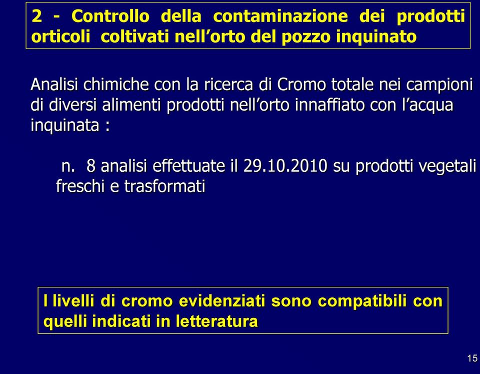 innaffiato con l acqua inquinata : n. 8 analisi effettuate il 29.10.