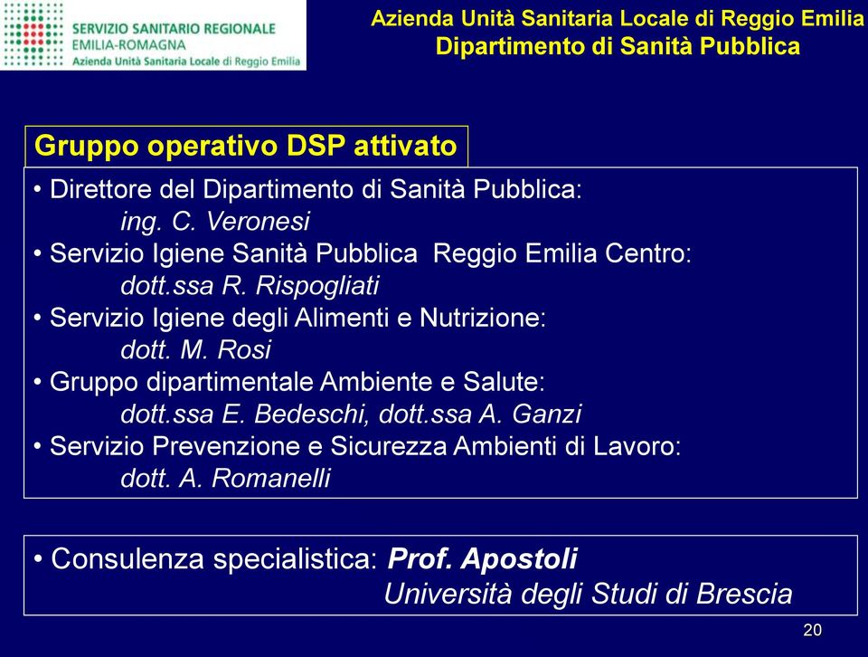 Rispogliati Servizio Igiene degli Alimenti e Nutrizione: dott. M. Rosi Gruppo dipartimentale Ambiente e Salute: dott.ssa E.