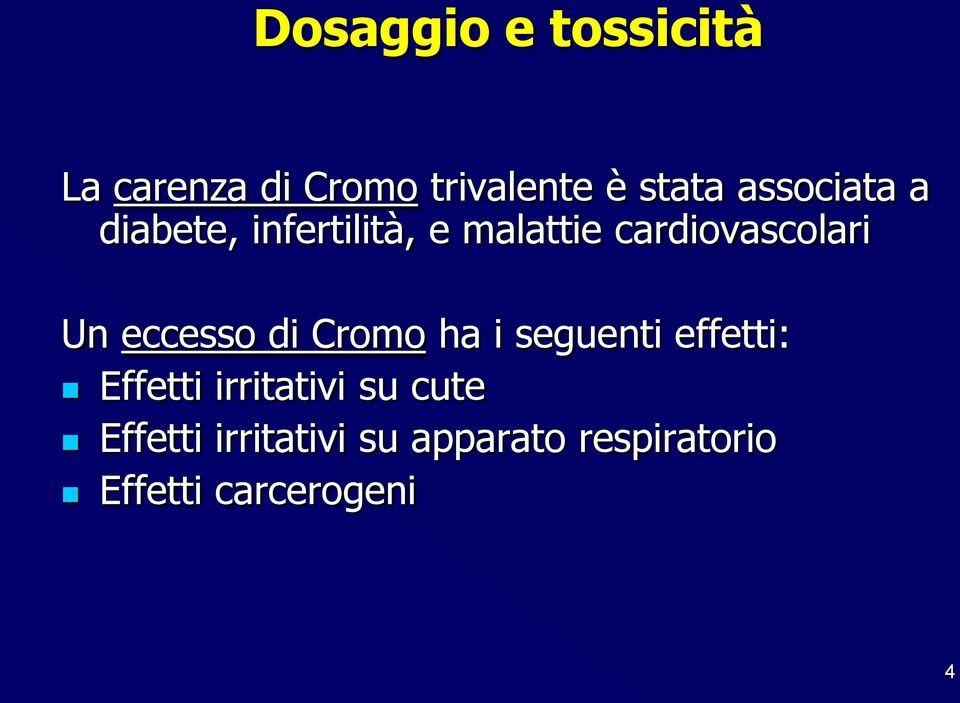 eccesso di Cromo ha i seguenti effetti: Effetti irritativi su