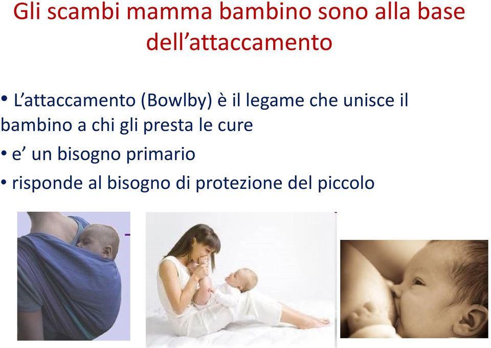 che unisce il bambino a chi gli presta le cure e un