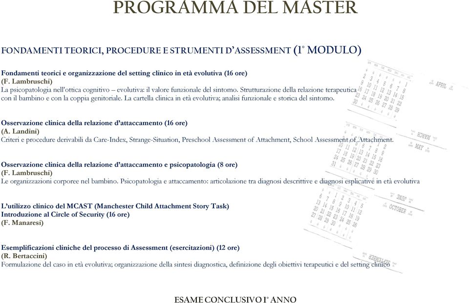 La cartella clinica in età evolutiva; analisi funzionale e storica del sintomo. Osservazione clinica della relazione d attaccamento (16 ore) (A.