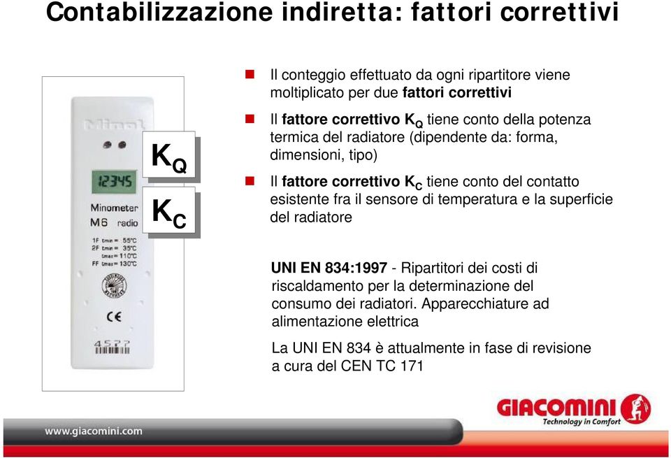 del contatto esistente fra il sensore di temperatura e la superficie del radiatore UNI EN 834:1997 - Ripartitori dei costi di riscaldamento per la