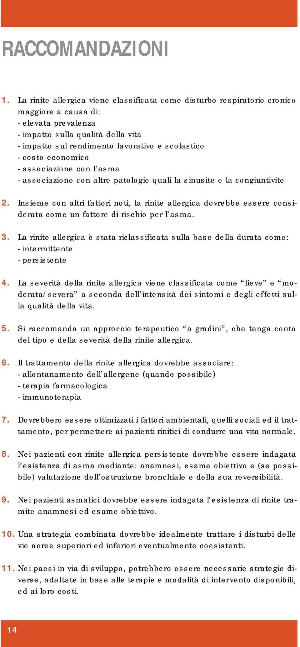 - costo economico - associazione con l asma - associazione con altre patologie quali la sinusite e la congiuntivite 2.