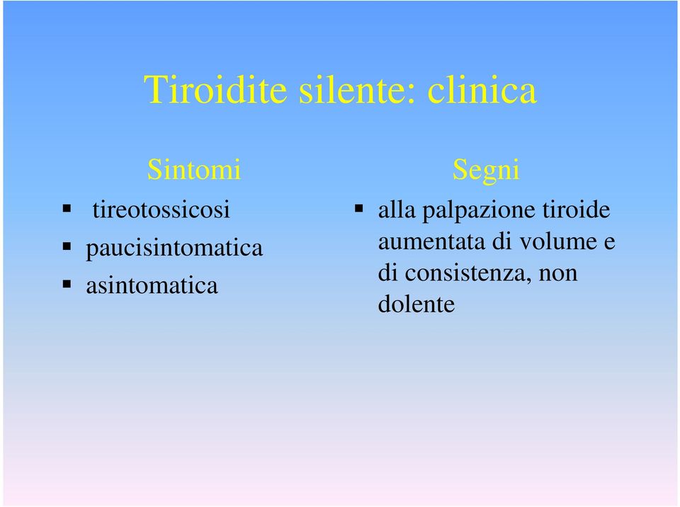 asintomatica Segni alla palpazione