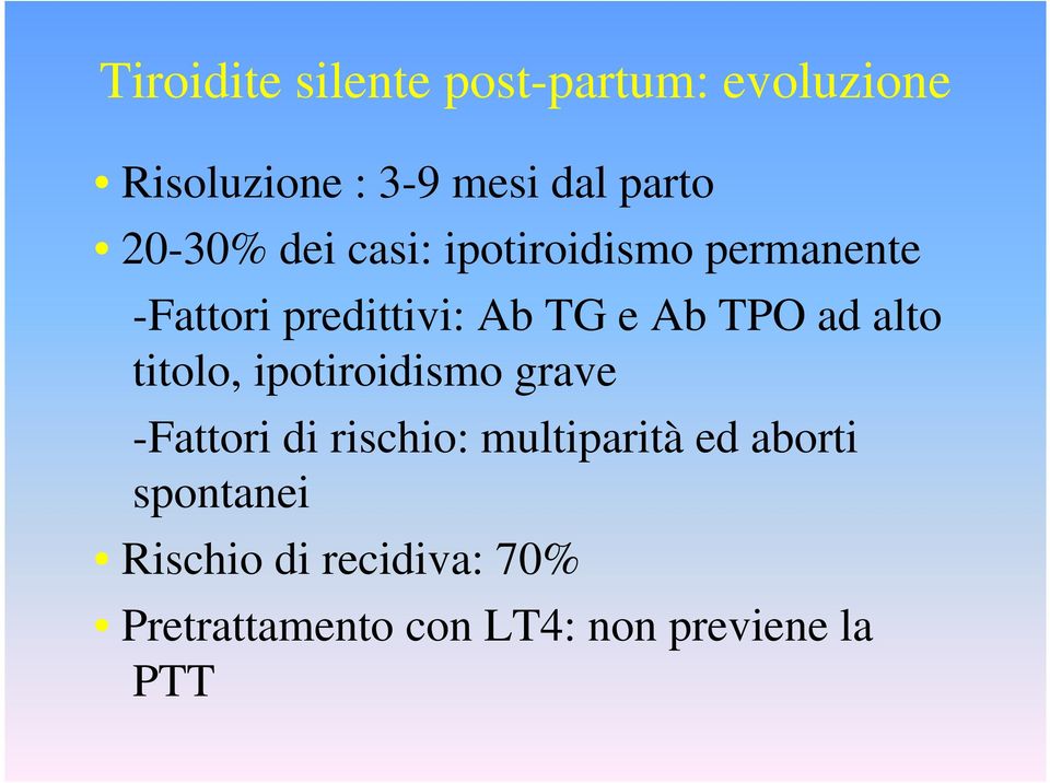 ad alto titolo, ipotiroidismo grave -Fattori di rischio: multiparità ed