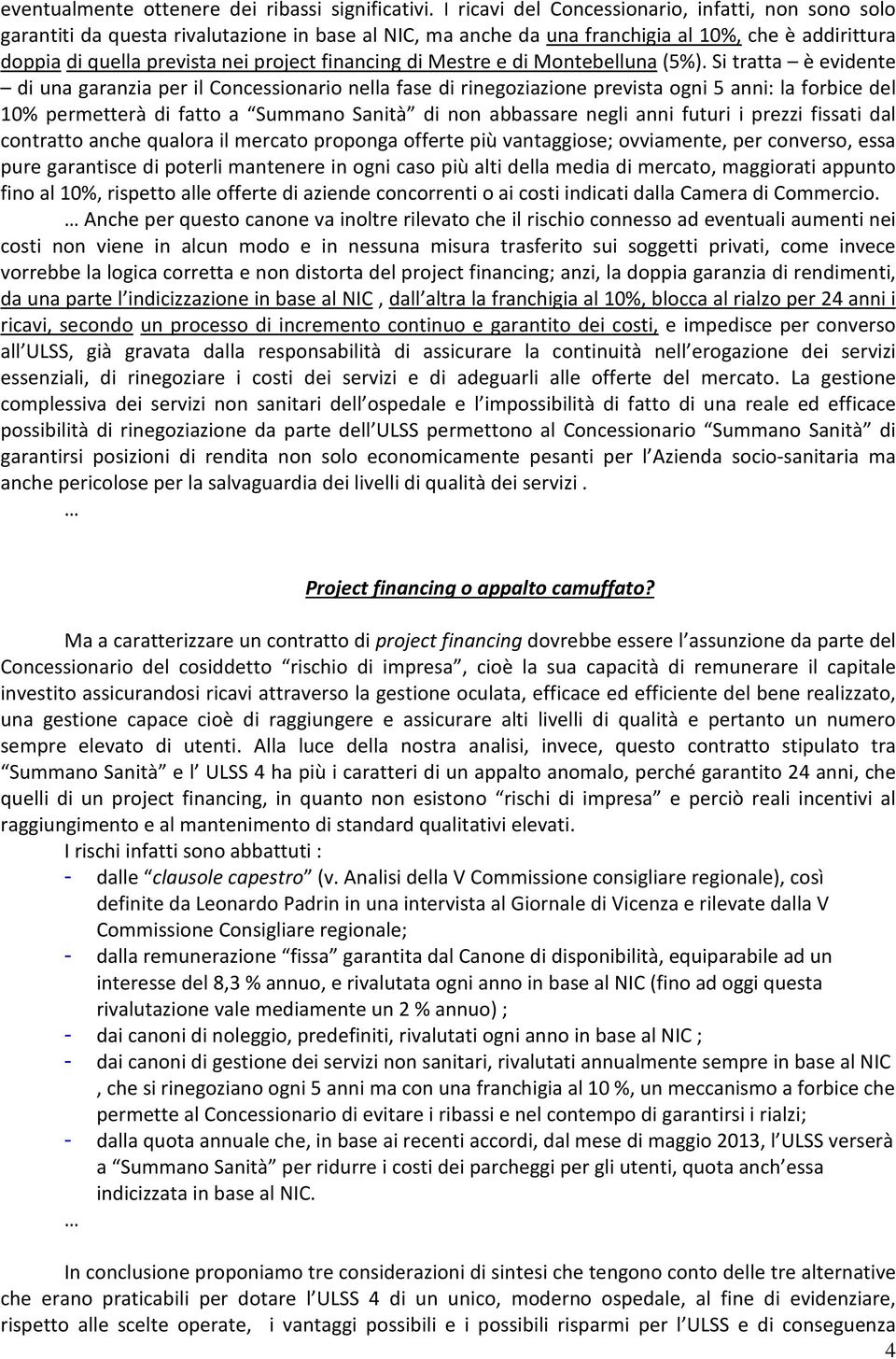 financing di Mestre e di Montebelluna (5%).