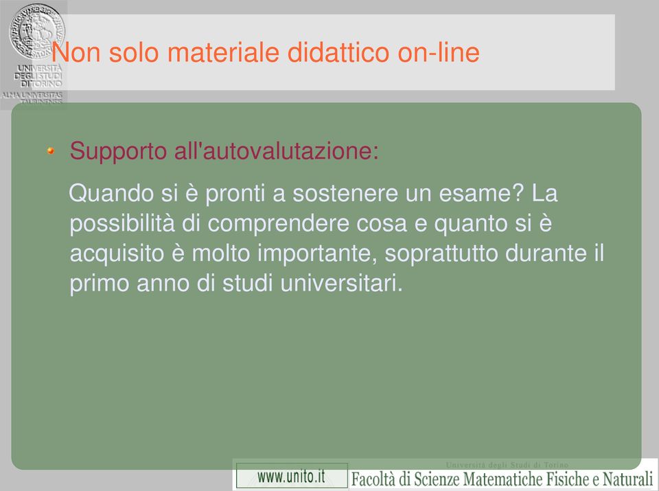 La possibilità di comprendere cosa e quanto si è acquisito è