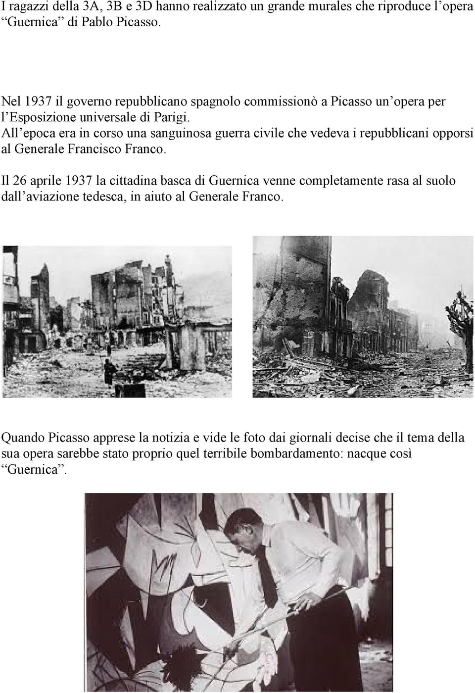 All epoca era in corso una sanguinosa guerra civile che vedeva i repubblicani opporsi al Generale Francisco Franco.