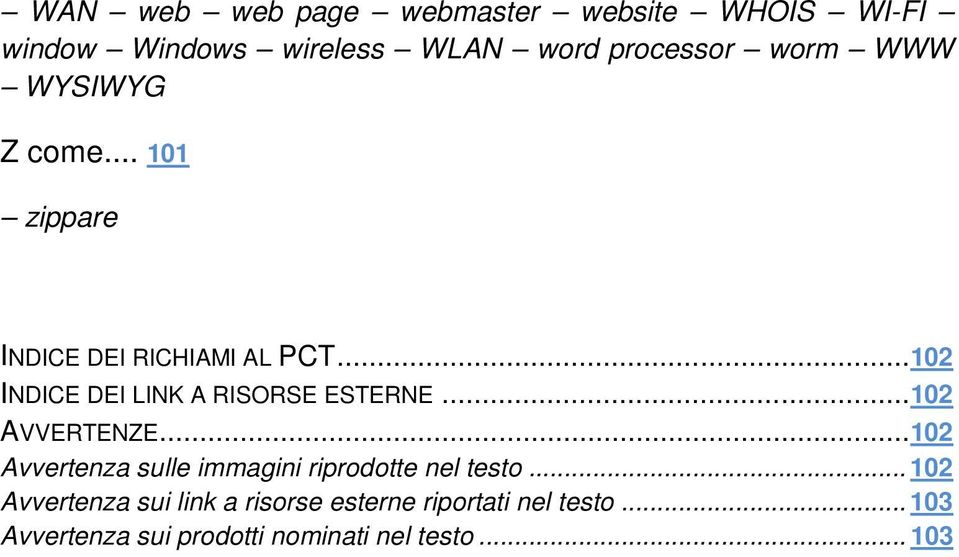 .. 102 INDICE DEI LINK A RISORSE ESTERNE... 102 AVVERTENZE.