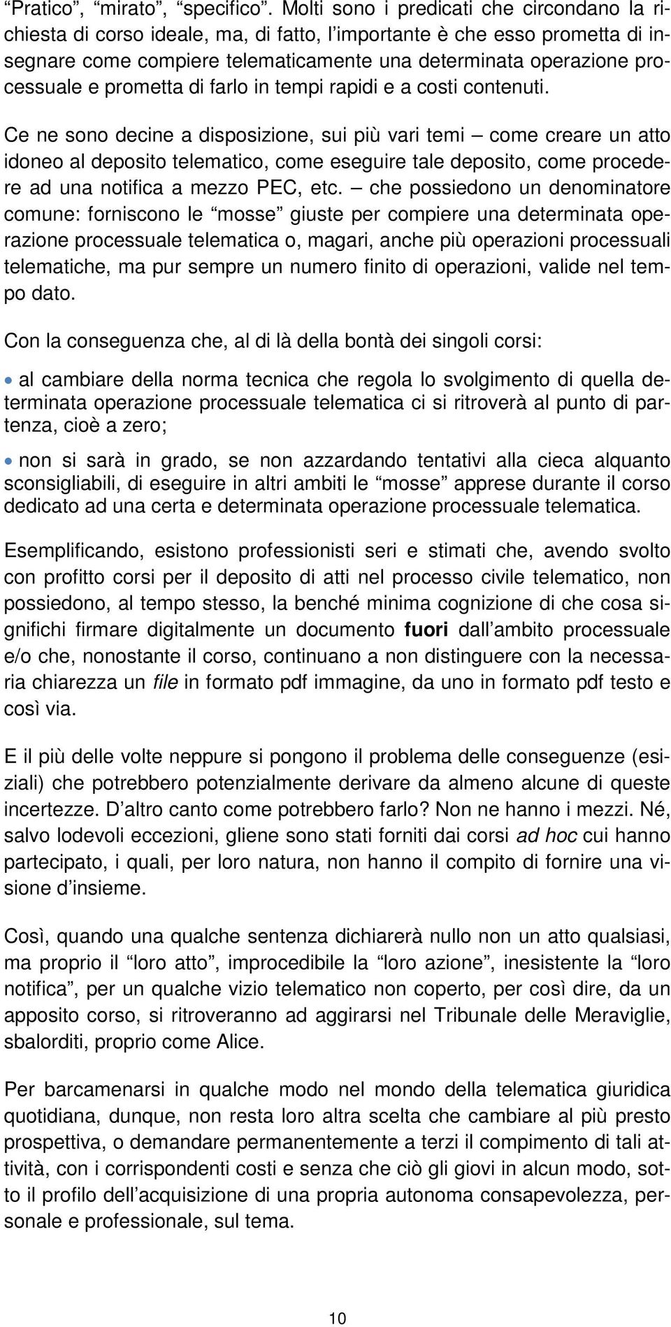 prometta di farlo in tempi rapidi e a costi contenuti.