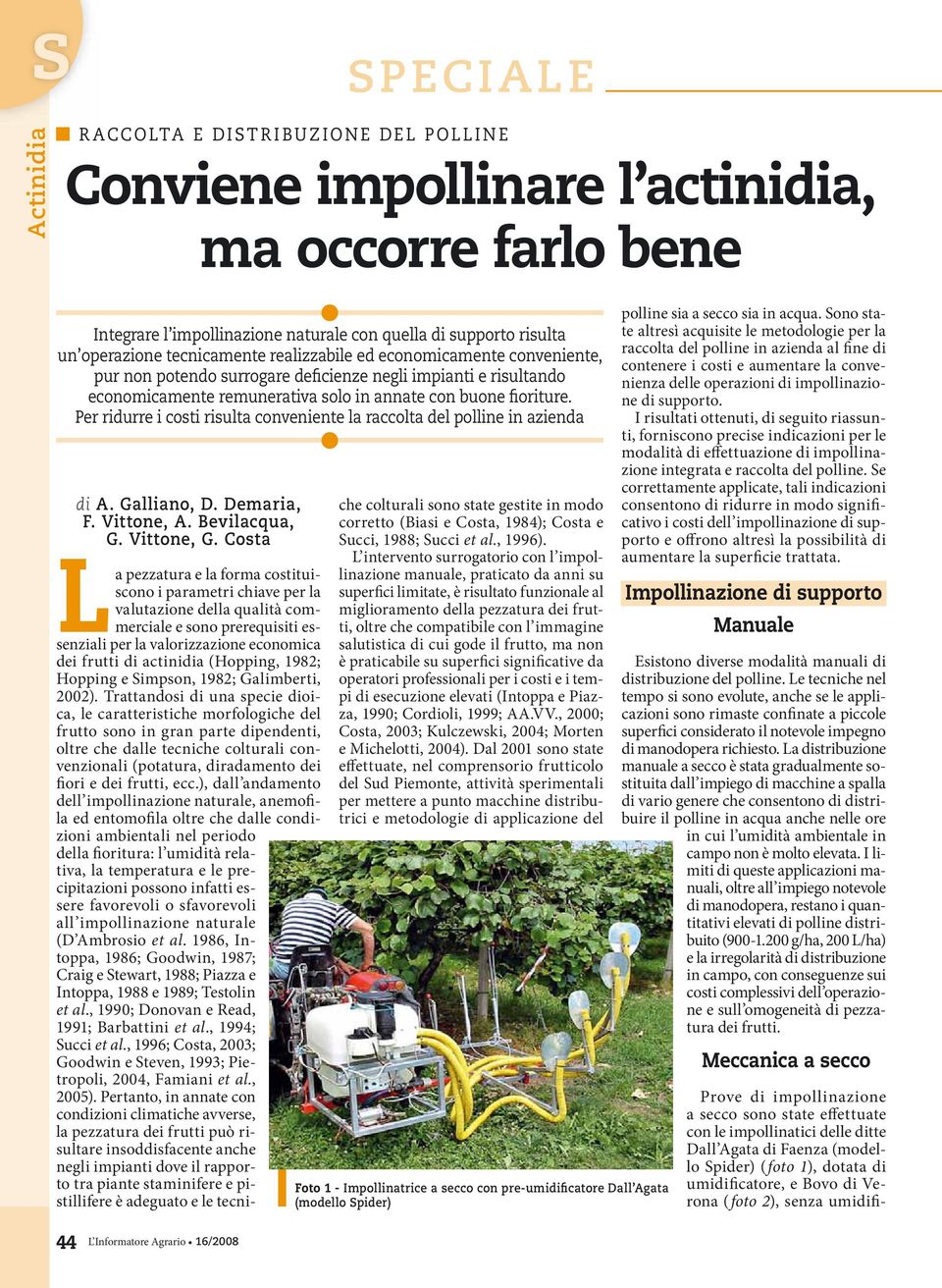 Per ridurre i costi risulta conveniente la raccolta del polline in azienda di A. Galliano, D. Demaria, F. Vittone, A. Bevilacqua, G. Vittone, G.