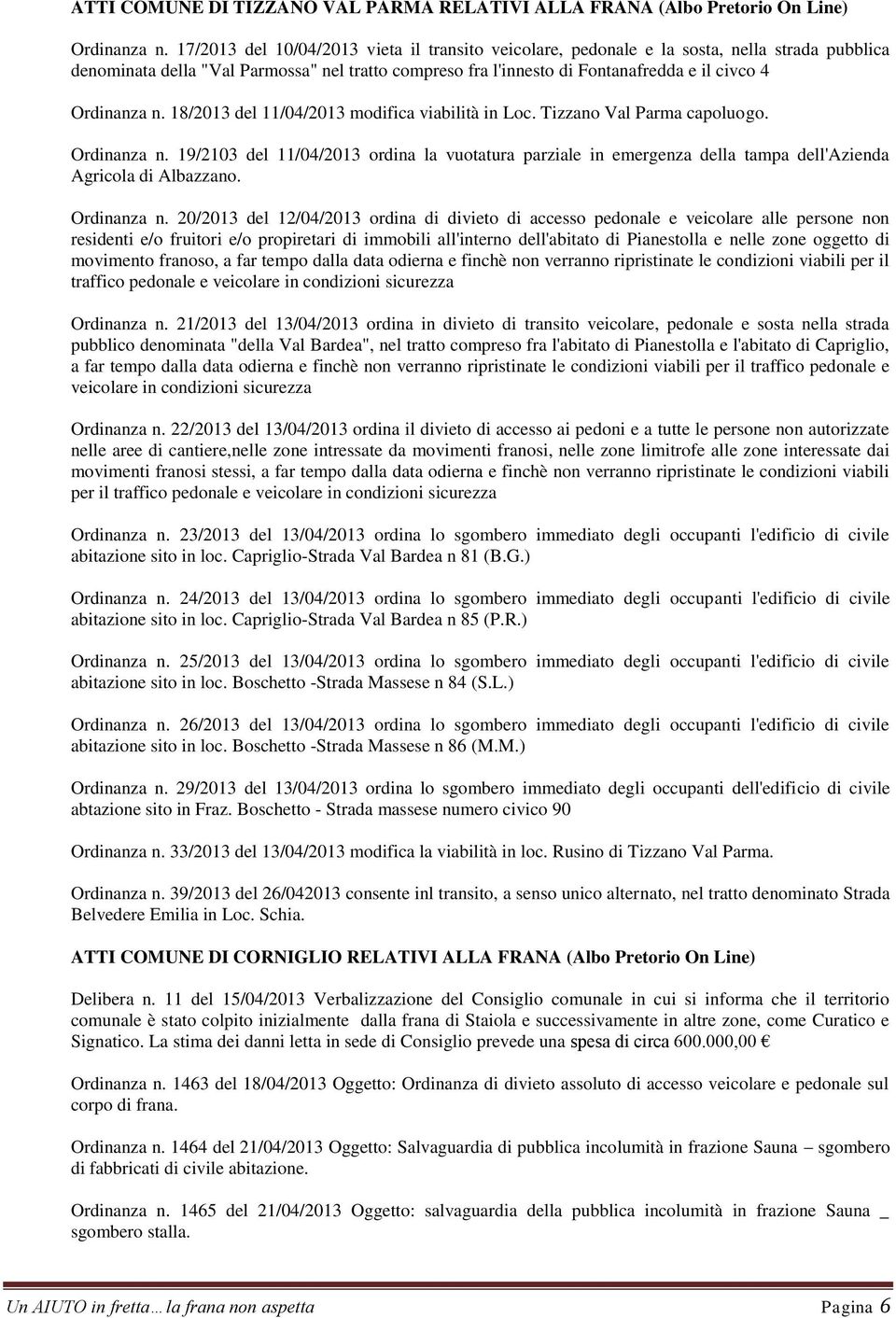 Ordinanza n. 18/2013 del 11/04/2013 modifica viabilità in Loc. Tizzano Val Parma capoluogo. Ordinanza n.