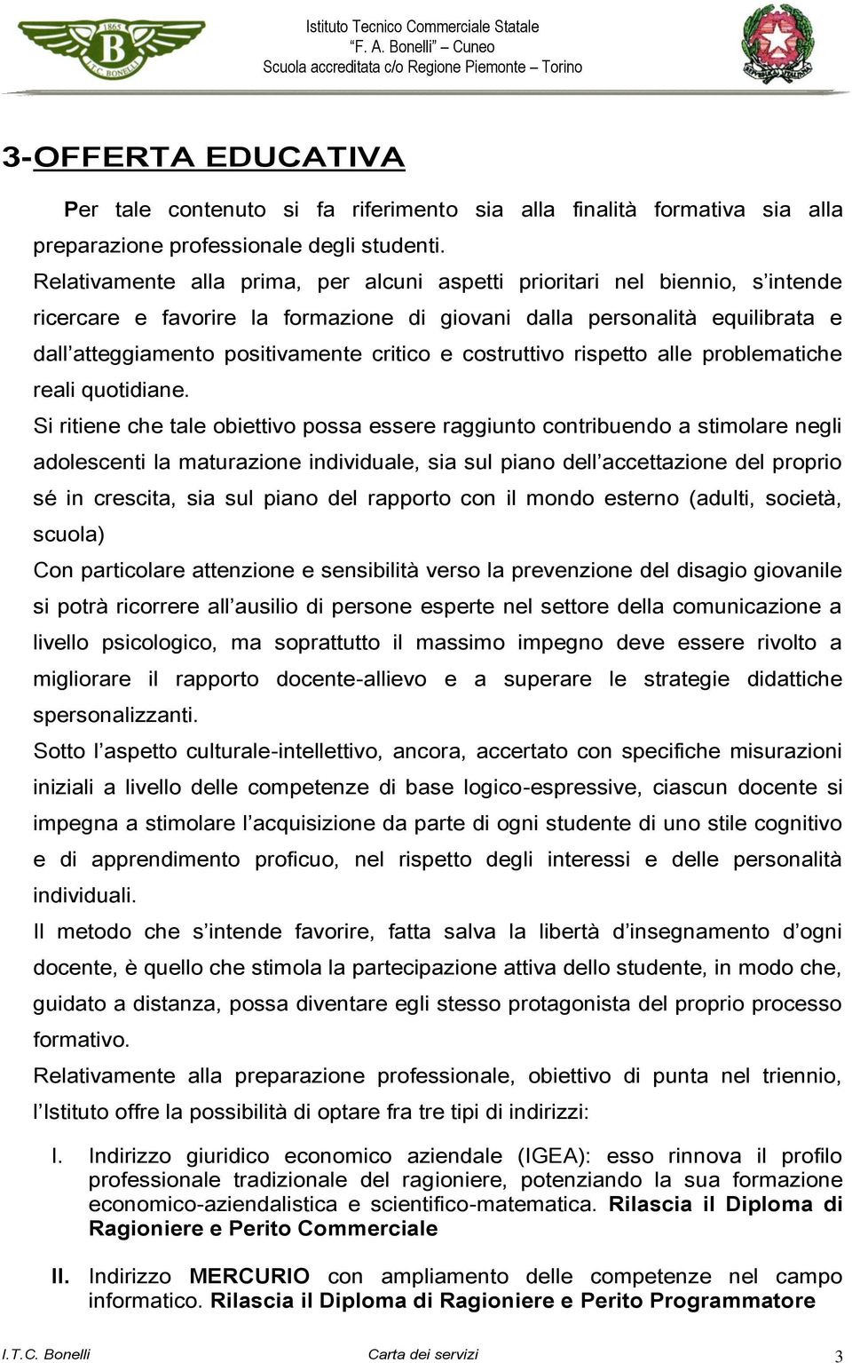 costruttivo rispetto alle problematiche reali quotidiane.