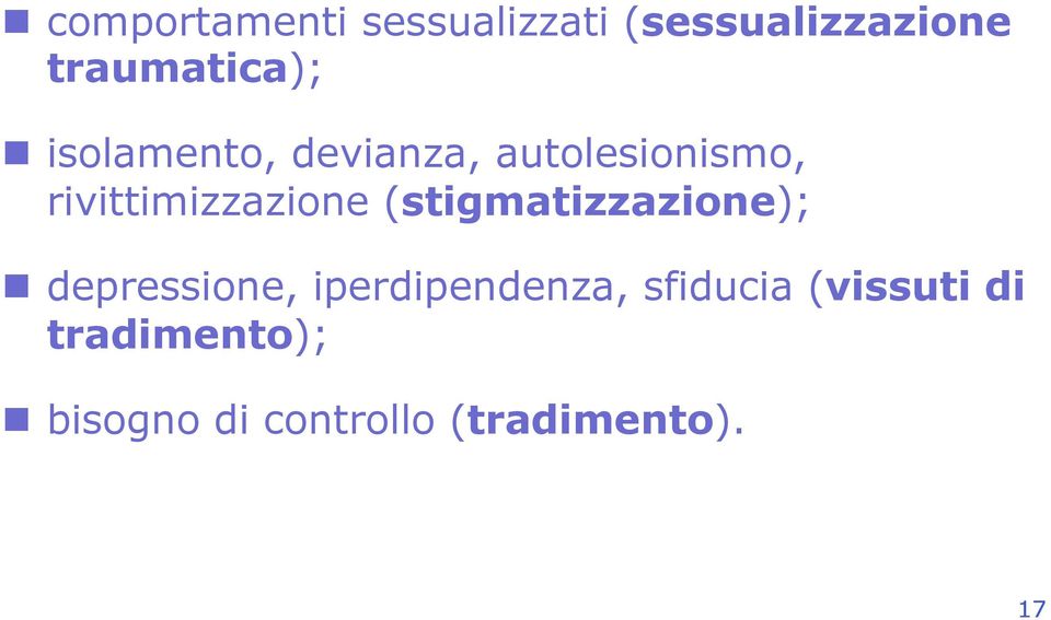 (stigmatizzazione); n depressione, iperdipendenza, sfiducia