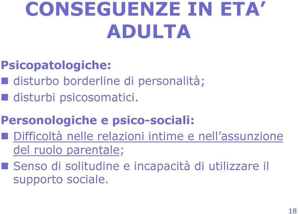 Personologiche e psico-sociali: n Difficoltà nelle relazioni intime e