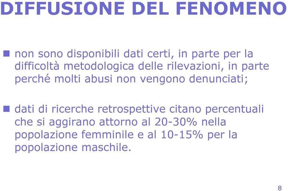 vengono denunciati; n dati di ricerche retrospettive citano percentuali che si