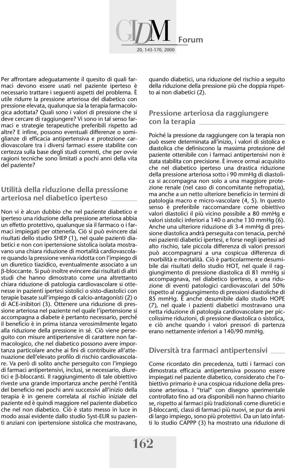 Vi sono in tal senso farmaci e strategie terapeutiche preferibili rispetto ad altre?