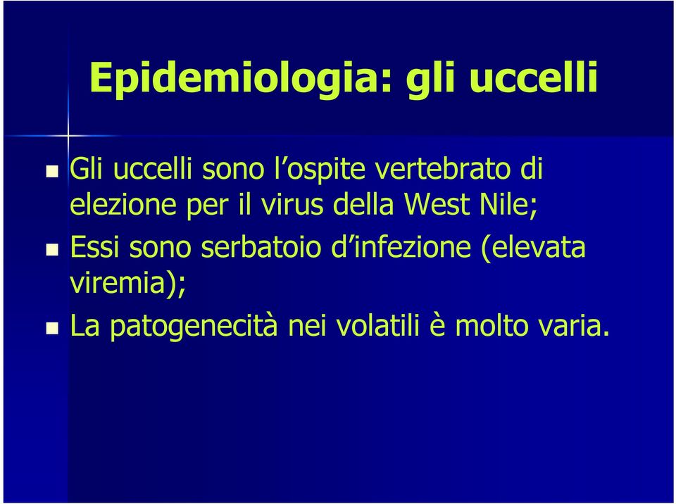 West Nile; Essi sono serbatoio d infezione