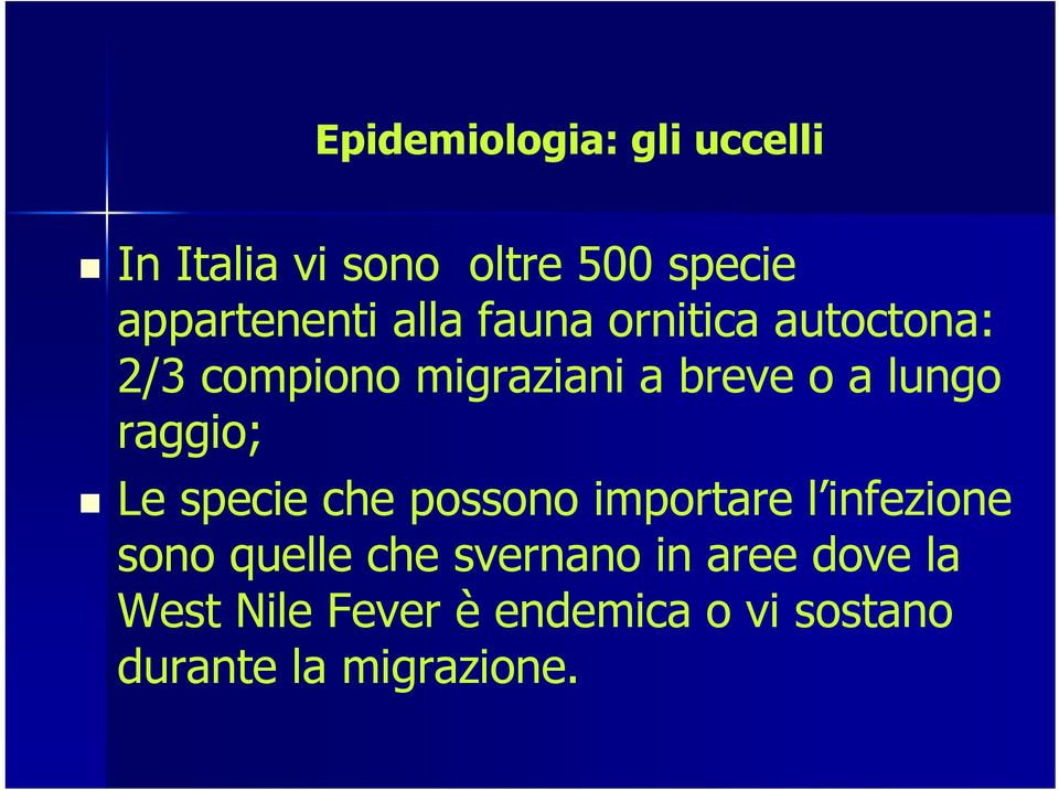 raggio; Le specie che possono importare l infezione sono quelle che