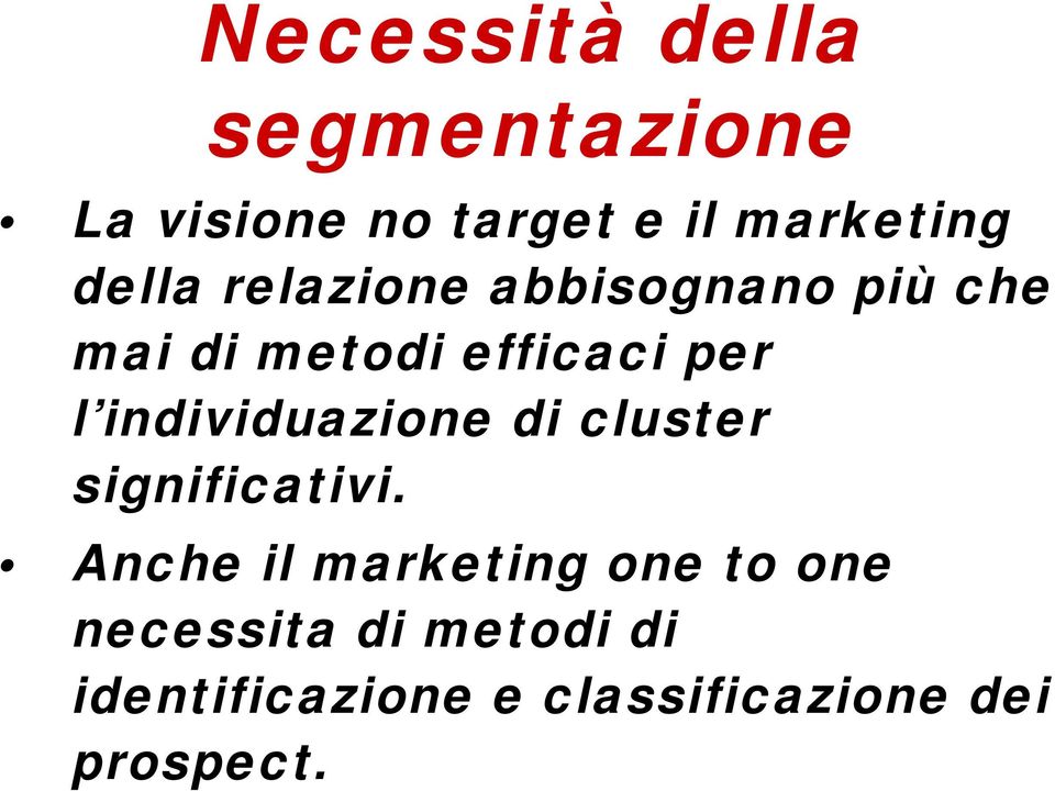 individuazione di cluster significativi.