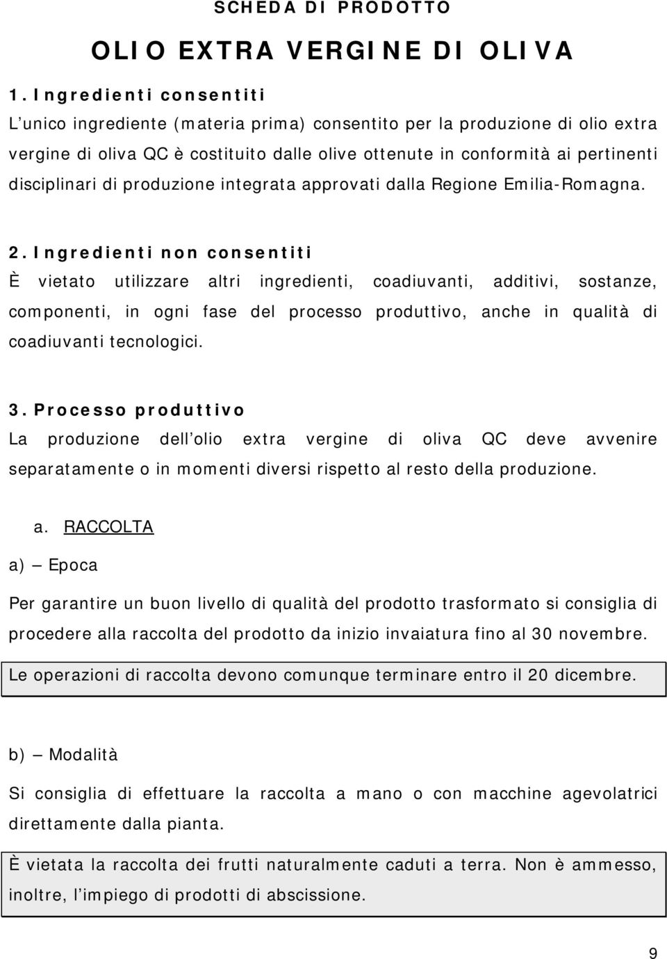 produzione integrata approvati dalla Regione Emilia-Romagna. 2.