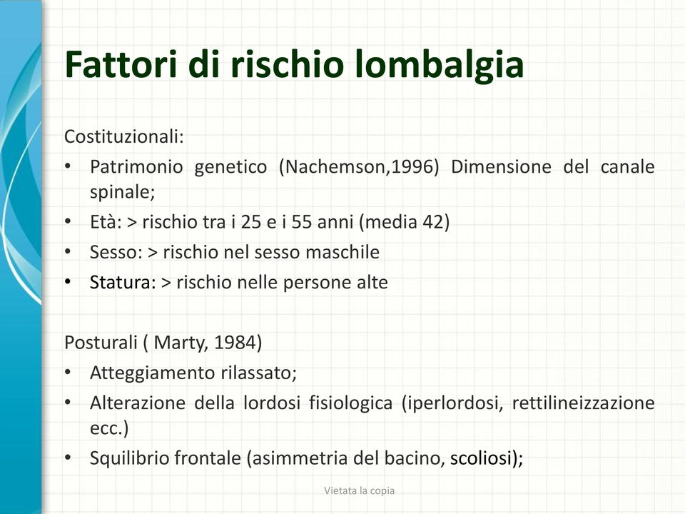 rischio nelle persone alte Posturali ( Marty, 1984) Atteggiamento rilassato; Alterazione della lordosi