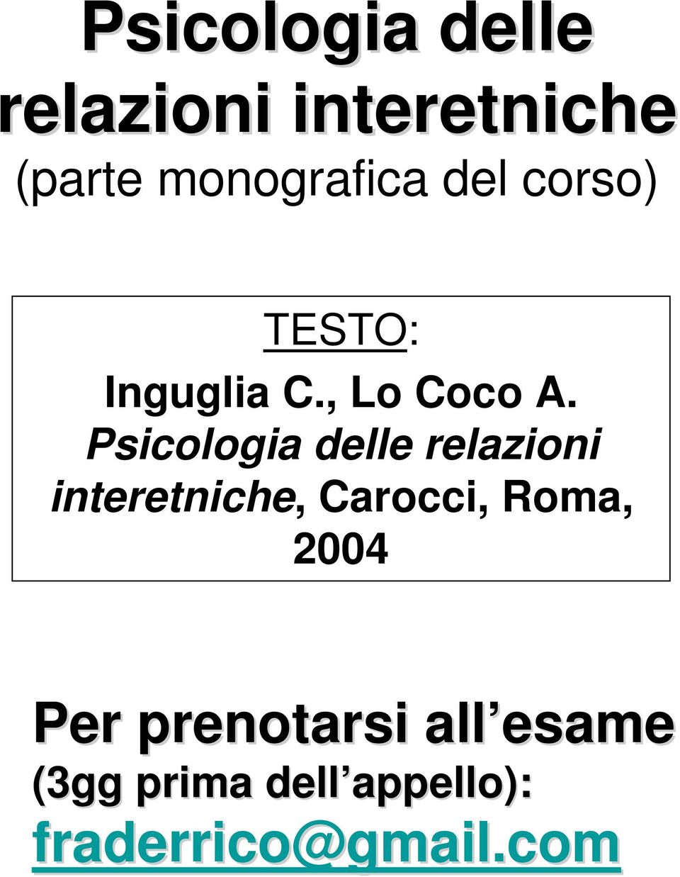 Psicologia delle relazioni interetniche, Carocci, Roma,